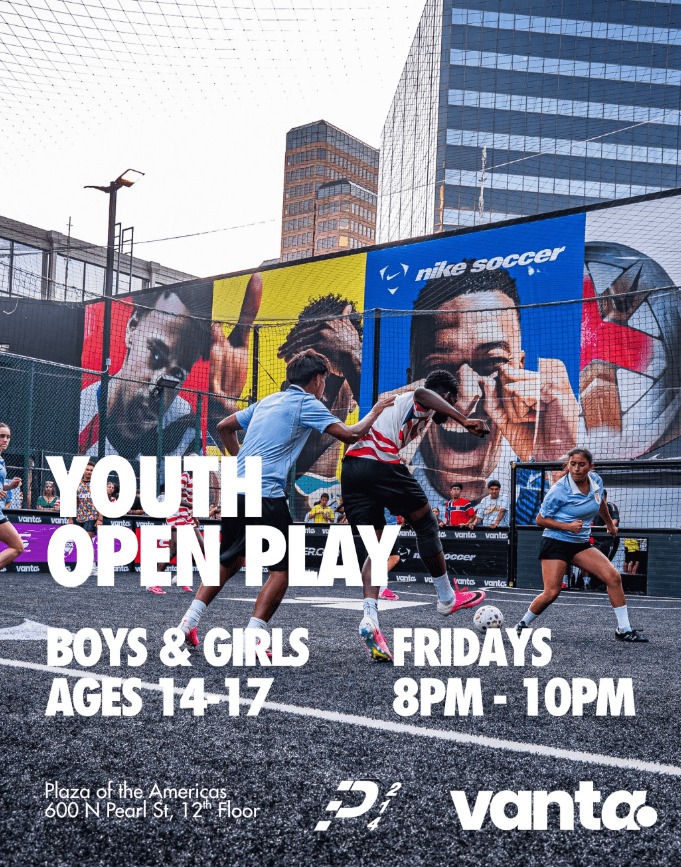Youth Open Play with Vanta — boys and girls ages 14 to 17, Fridays 8 to 10 PM, Plaza of the Americas, 600 N Pearl St, 12th floor